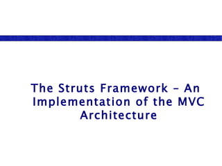 The Struts Framework – An Implementation of the MVC Architecture 