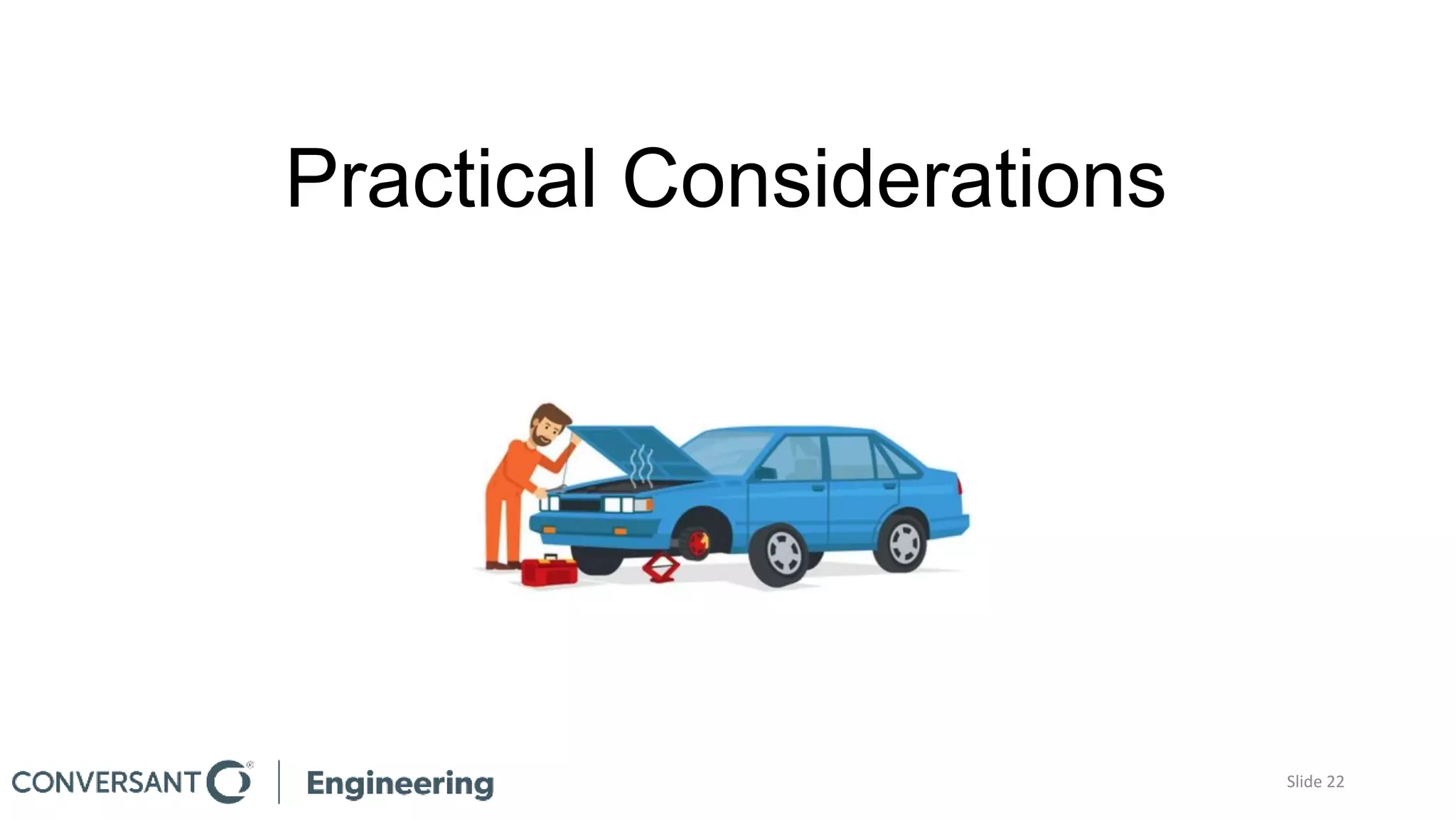 Practical Considerations
Slide 22
 