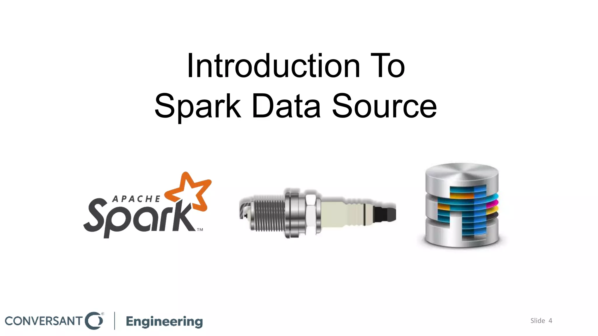 Introduction To
Spark Data Source
Slide 4
 