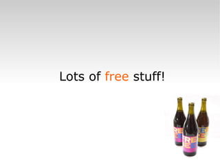Lots of  free  stuff! 