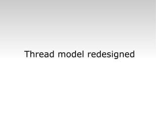 Thread model redesigned 