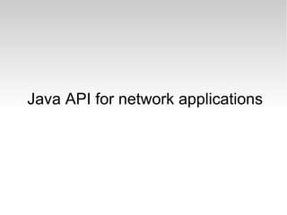 Java API for network applications 