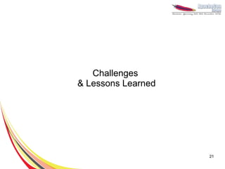 Challenges
& Lessons Learned




                    21
 