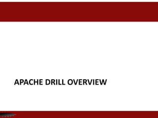 APACHE DRILL OVERVIEW
 