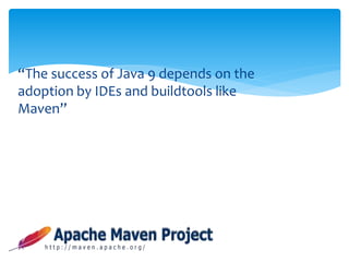 Java 9 and the impact on Maven Projects (ApacheCon Europe 2016) | PPSX