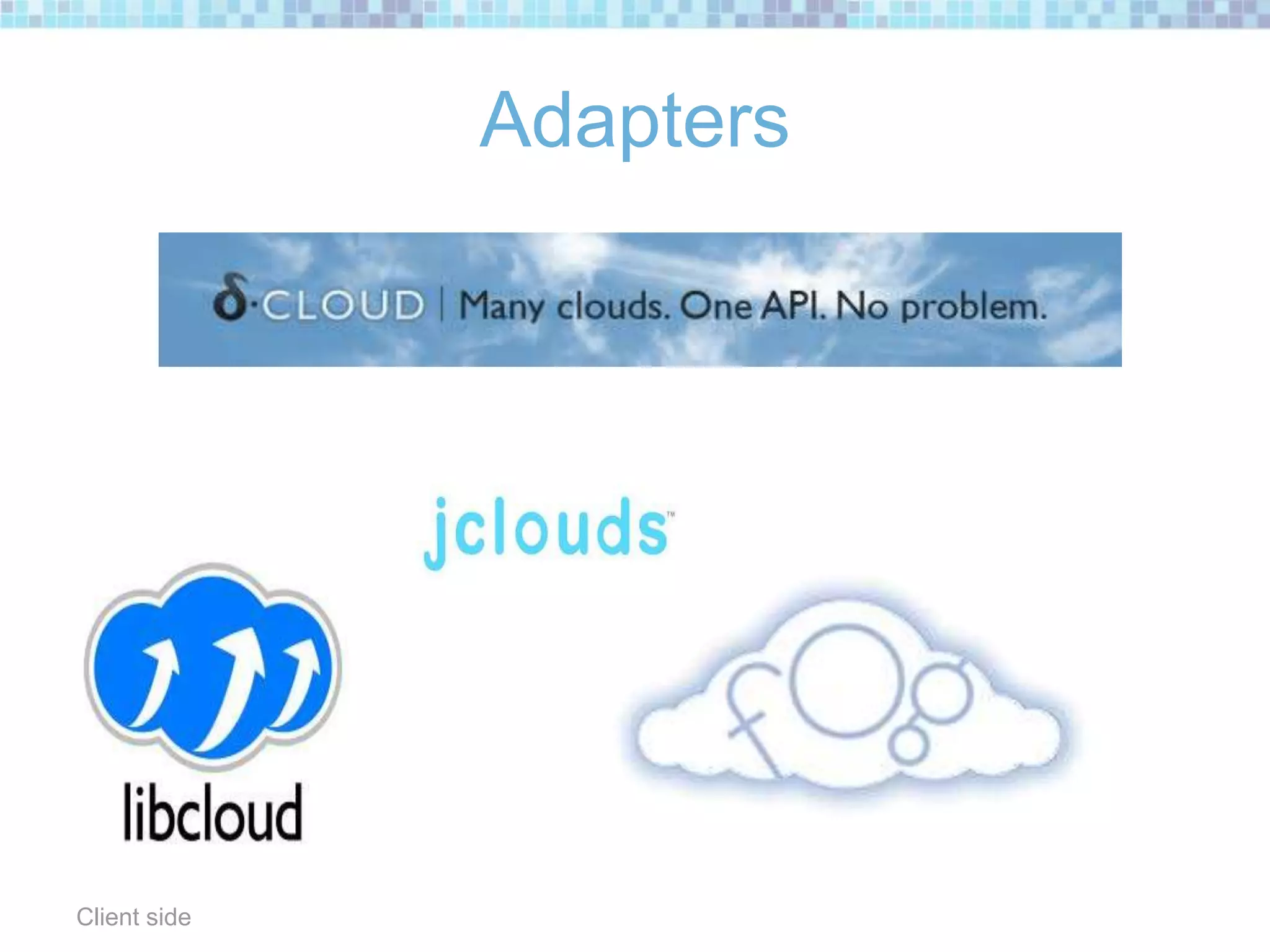 Adapters
Client side
 