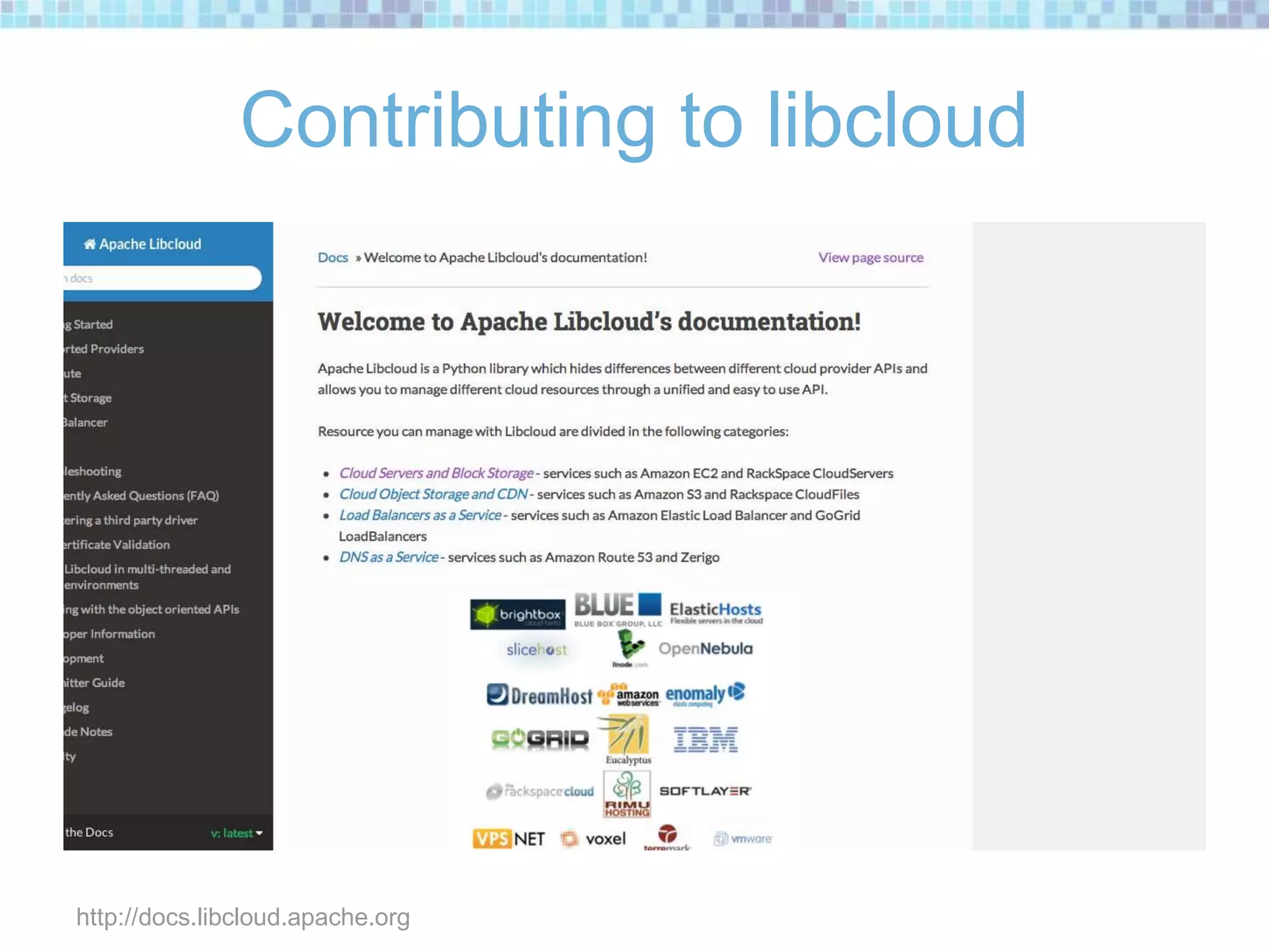 Contributing to libcloud
http://docs.libcloud.apache.org
 
