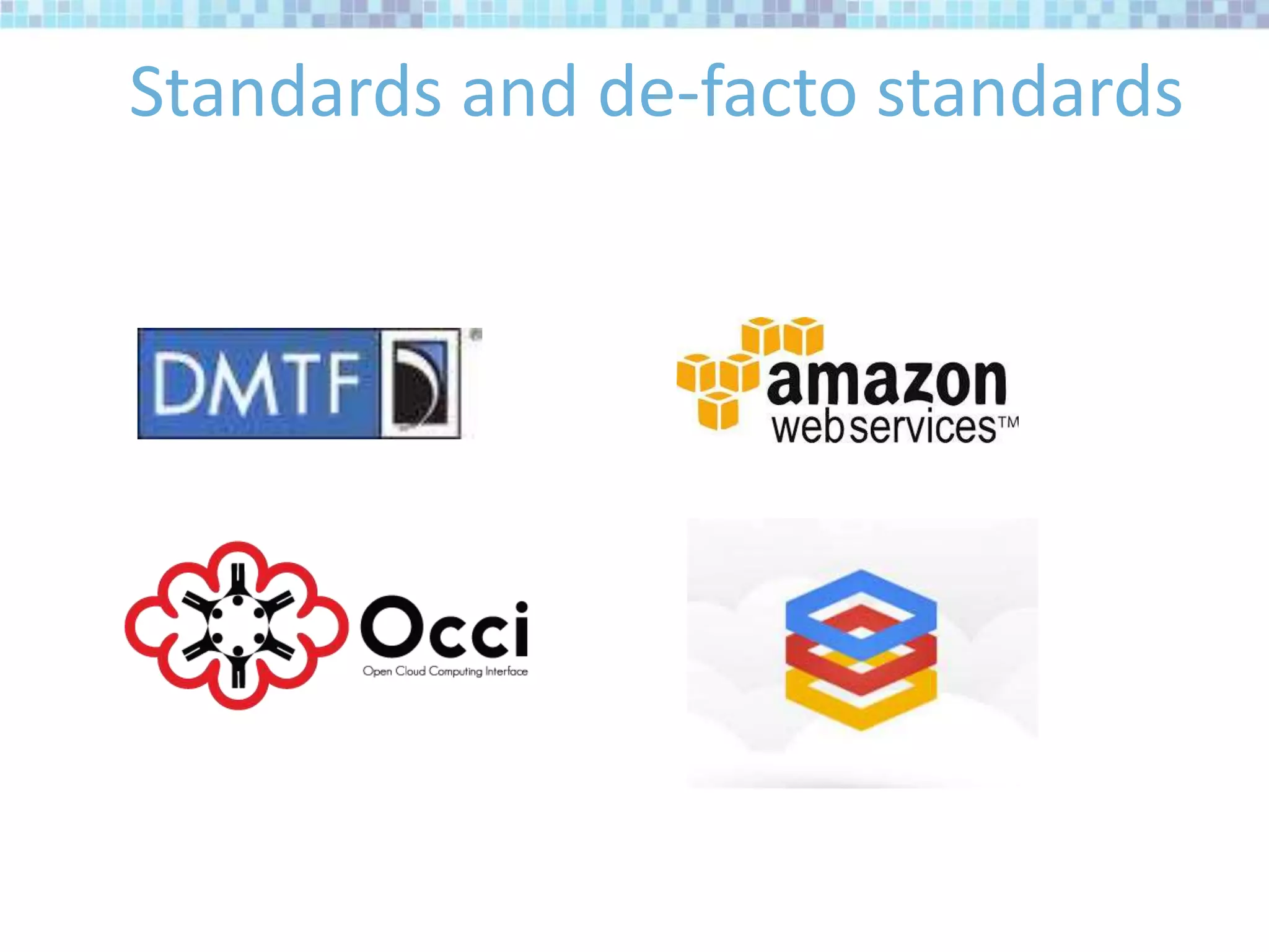 Standards and de-facto standards
 