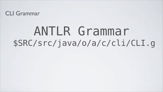 CLI Grammar


         ANTLR Grammar
  $SRC/src/java/o/a/c/cli/CLI.g
 