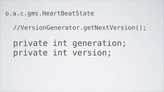 o.a.c.gms.HeartBeatState

  //VersionGenerator.getNextVersion();

  private int generation;
  private int version;
 
