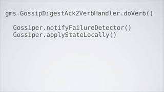 gms.GossipDigestAck2VerbHandler.doVerb()

  Gossiper.notifyFailureDetector()
  Gossiper.applyStateLocally()
 