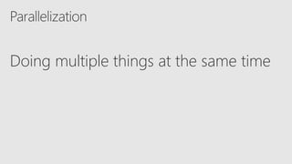 Doing multiple things at the same time
 