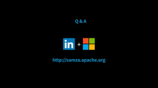 +
Q & A
http://samza.apache.org
 