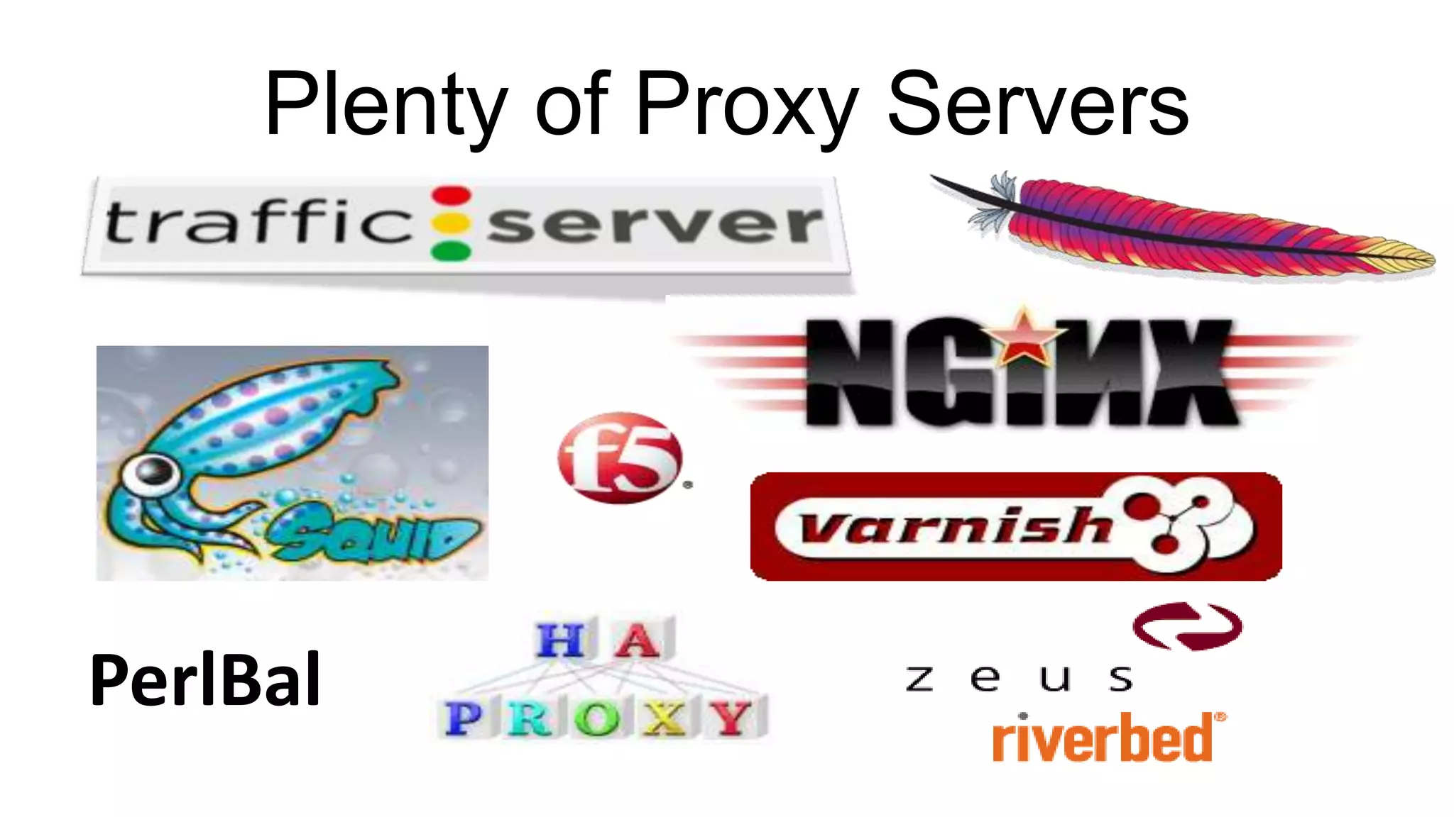 Plenty of Proxy Servers
PerlBal
 
