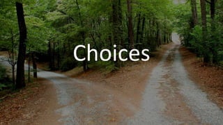 Choices
 