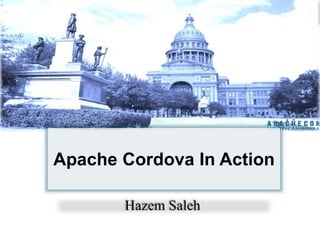 Apache Cordova In Action
Hazem Saleh
 
