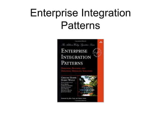 Enterprise Integration
Patterns
 