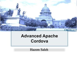 Advanced Apache
Cordova
Hazem Saleh
 
