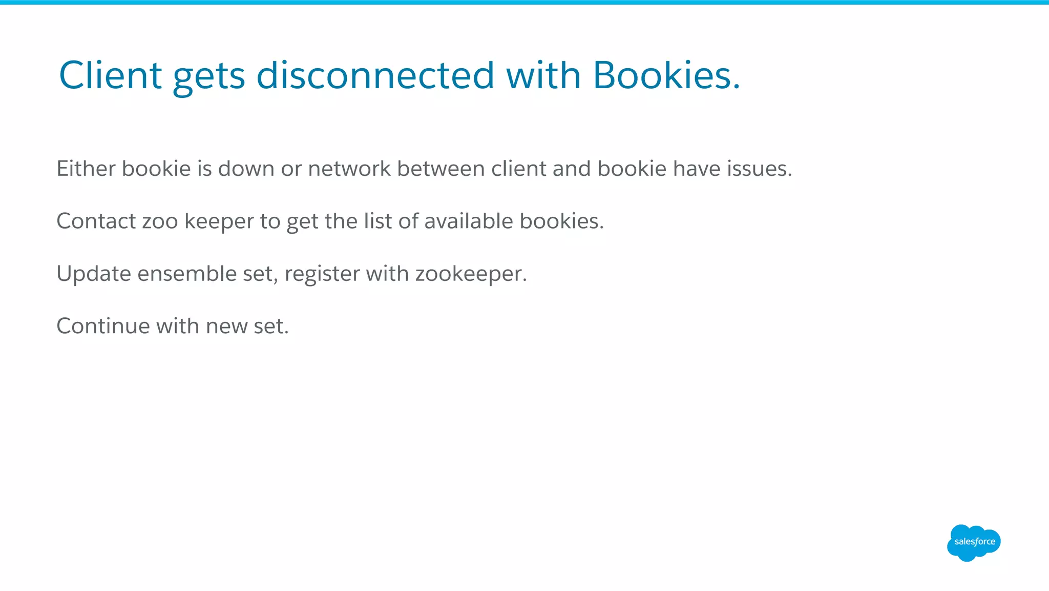 Client gets disconnected with Bookies.
Either bookie is down or network between client and bookie have issues.
Contact zoo keeper to get the list of available bookies.
Update ensemble set, register with zookeeper.
Continue with new set.
 