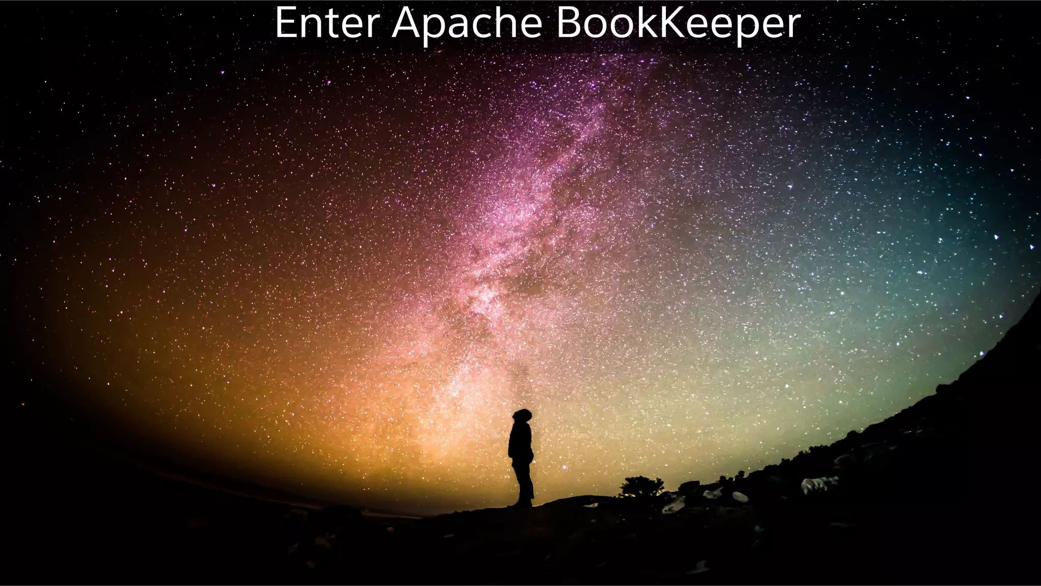 Enter Apache BookKeeper
 