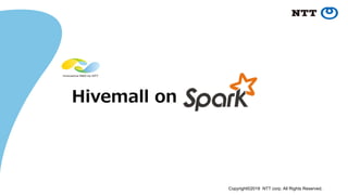 Copyright©2018 NTT corp. All Rights Reserved.
 