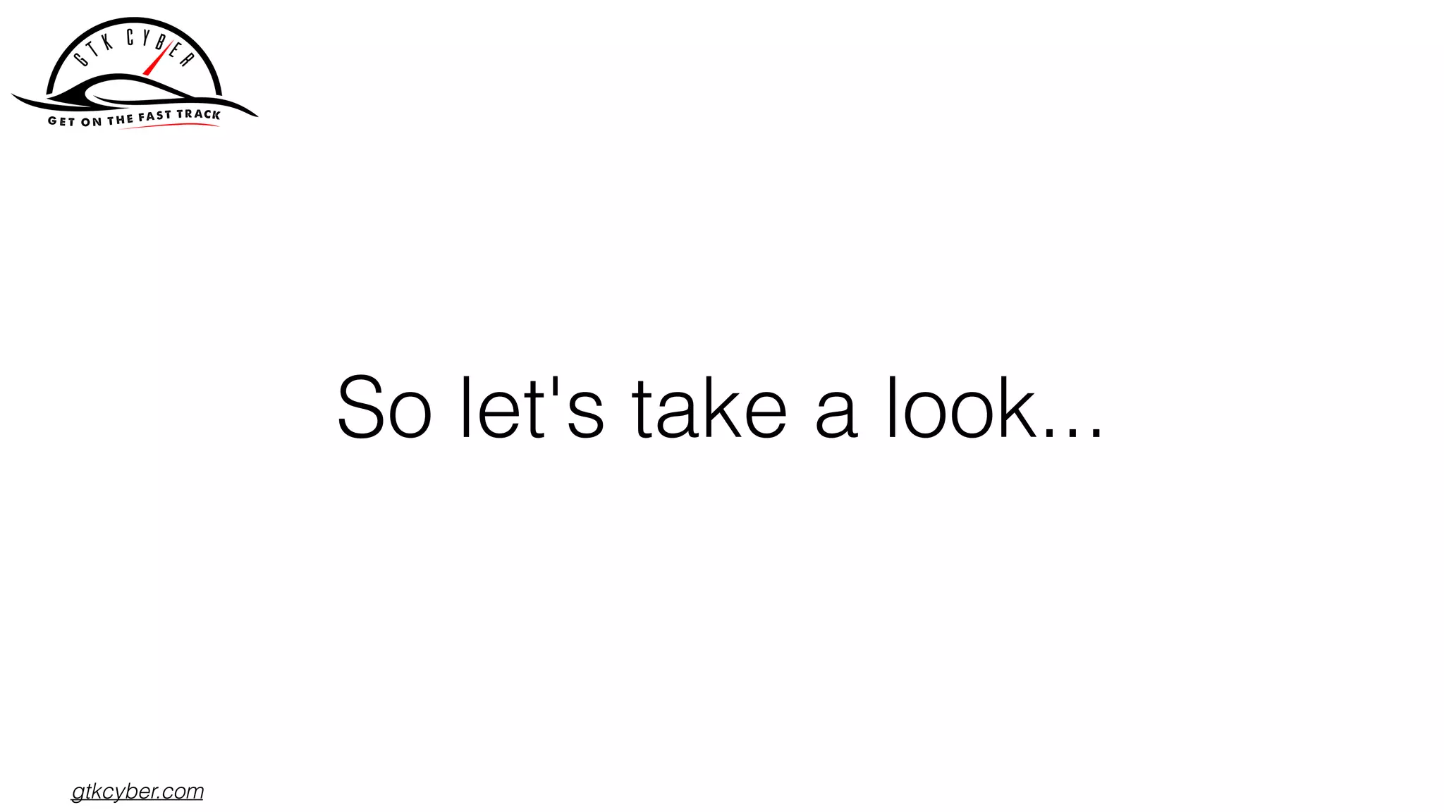 gtkcyber.com
So let's take a look...
 