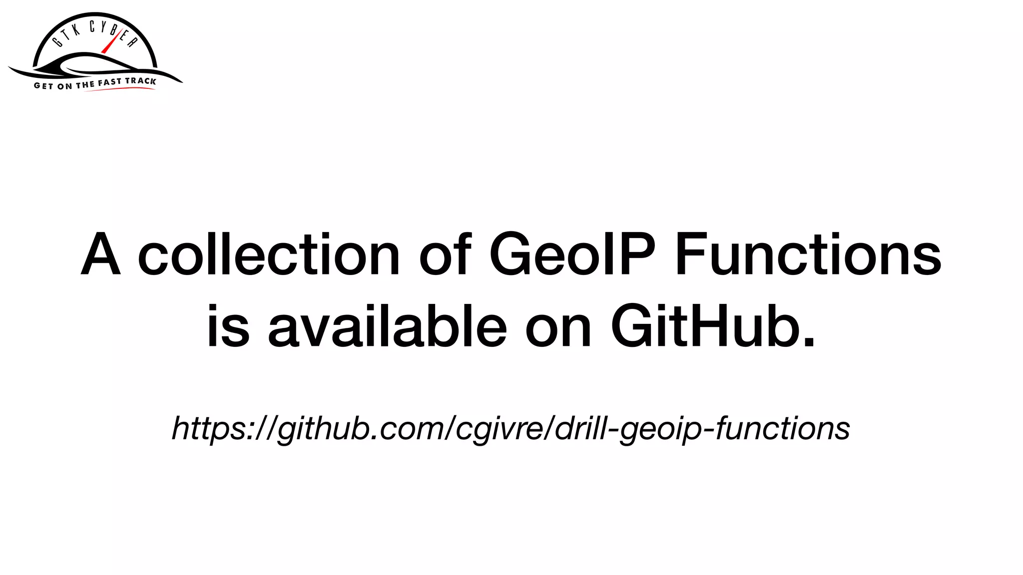 A collection of GeoIP Functions
is available on GitHub.
https://github.com/cgivre/drill-geoip-functions
 