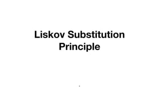 Liskov Substitution
Principle
8
 