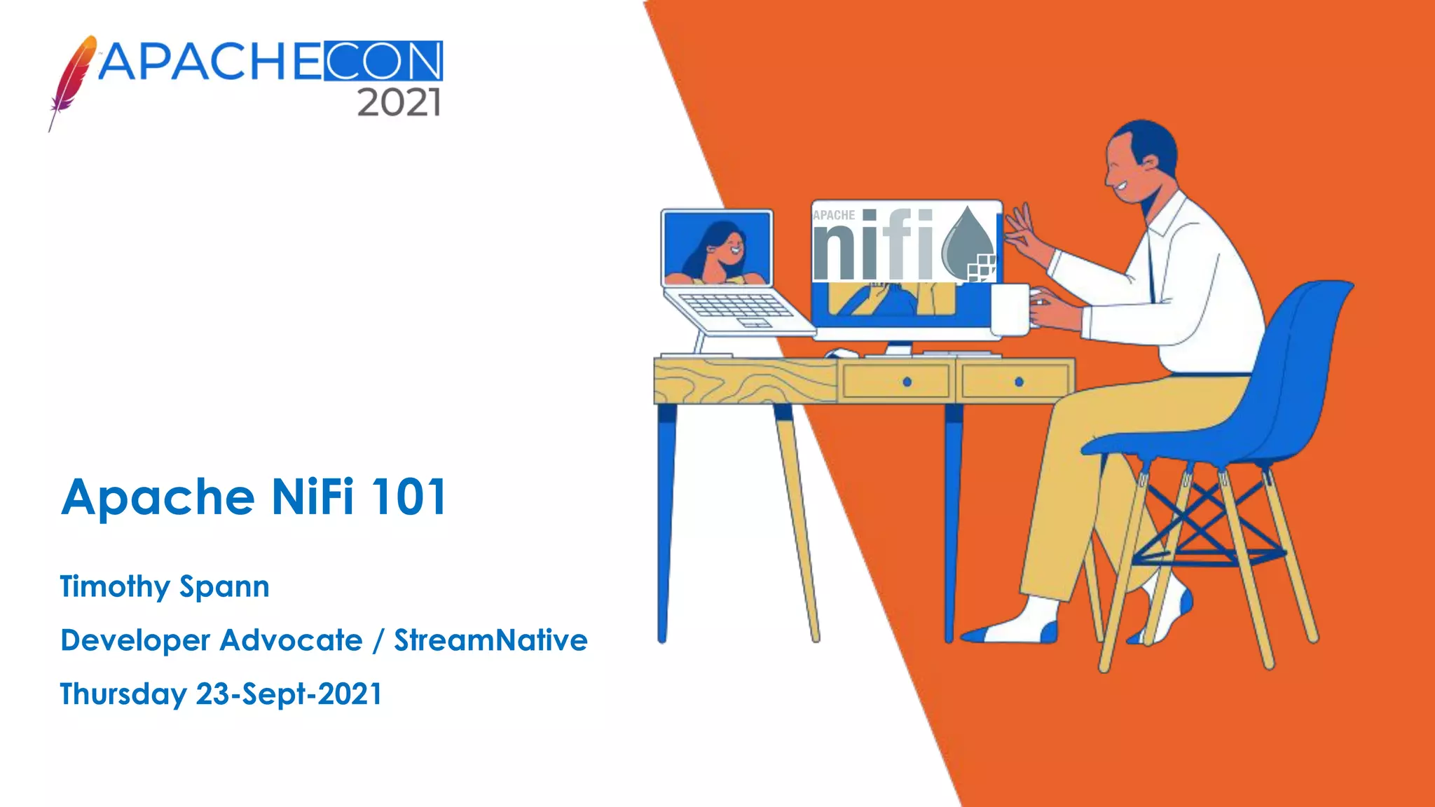 Apache NiFi 101 Timothy Spann Developer Advocate / StreamNative Thursday 23-Sept-2021 