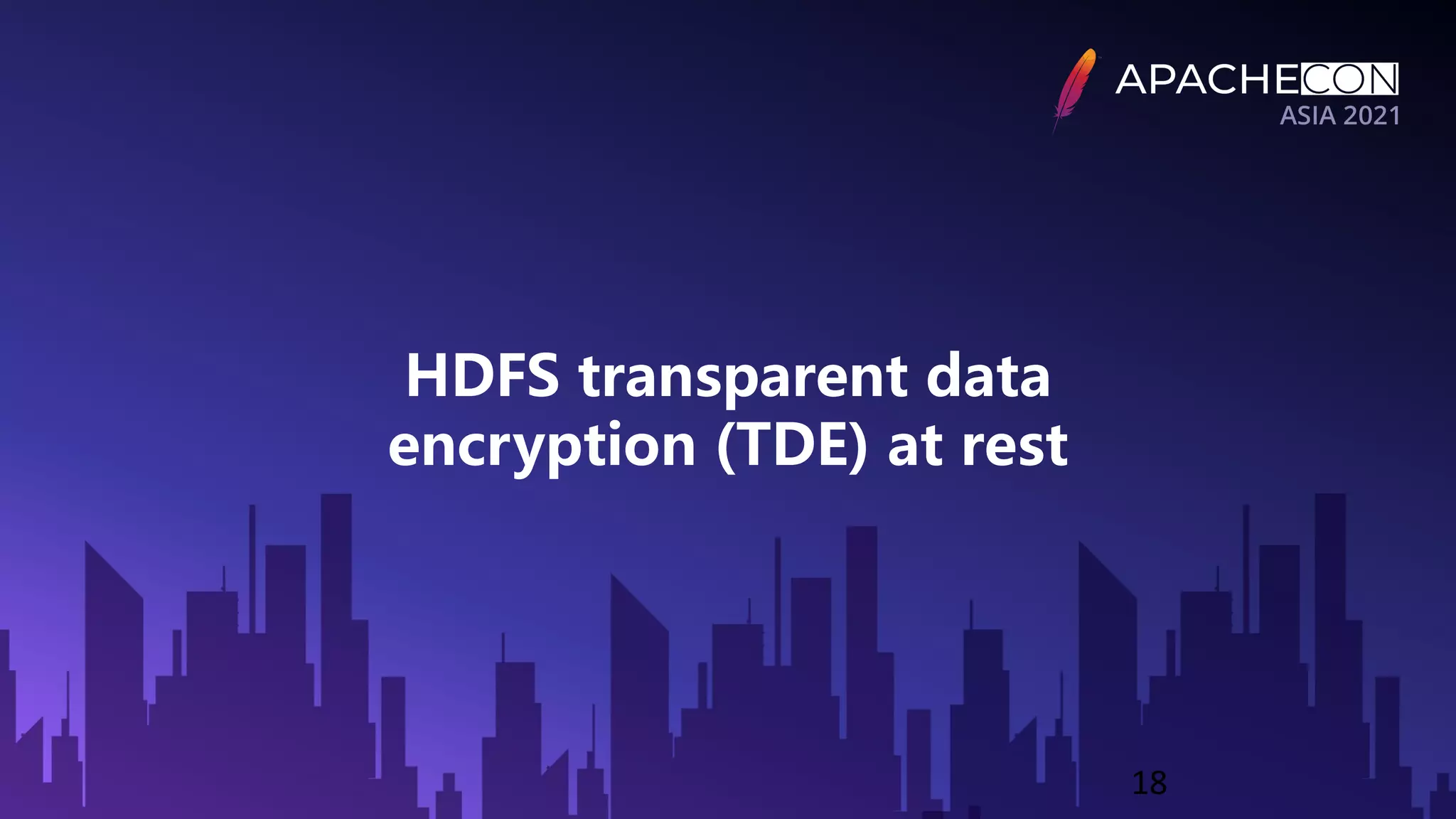 HDFS transparent data encryption (TDE) at rest 18 