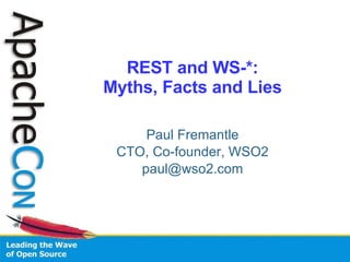 REST and WS-*: Myths, Facts and Lies Paul Fremantle CTO, Co-founder, WSO2 [email_address] 