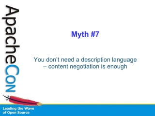 Myth #7 You don’t need a description language – content negotiation is enough 