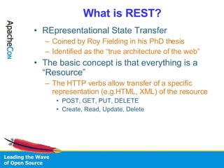 What is REST? <ul><li>REpresentational State Transfer </li></ul><ul><ul><li>Coined by Roy Fielding in his PhD thesis </li>...