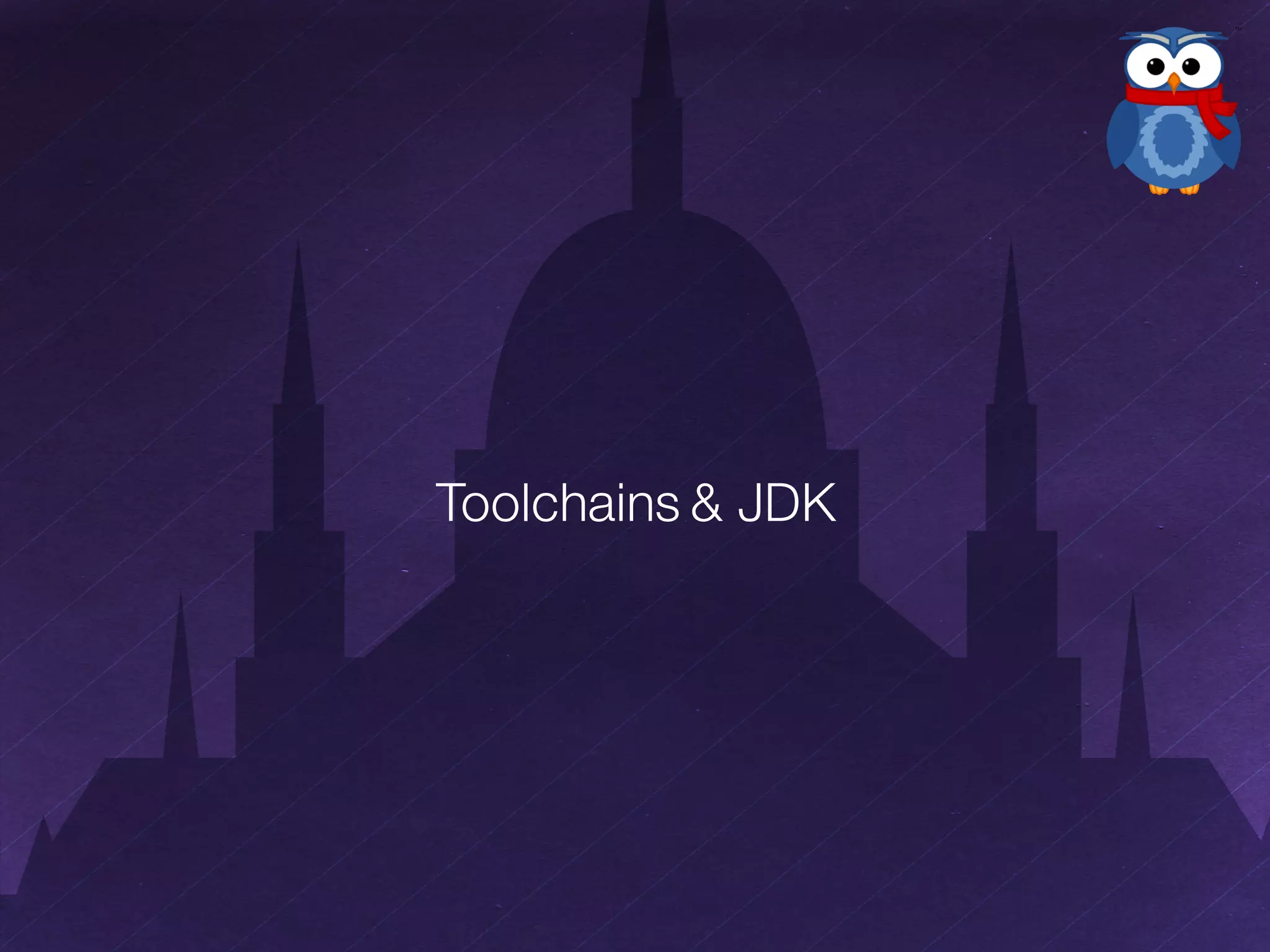 Toolchains & JDK
 
