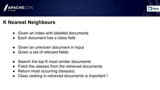 ● Given an index with labelled documents
● Each document has a class field
● Given an unknown document in input
● Given a ...