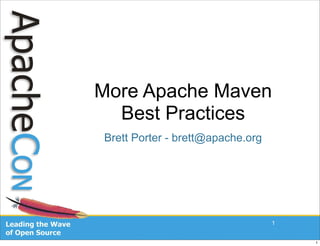 More Apache Maven
  Best Practices
Brett Porter - brett@apache.org




                                  1


                                      1
 