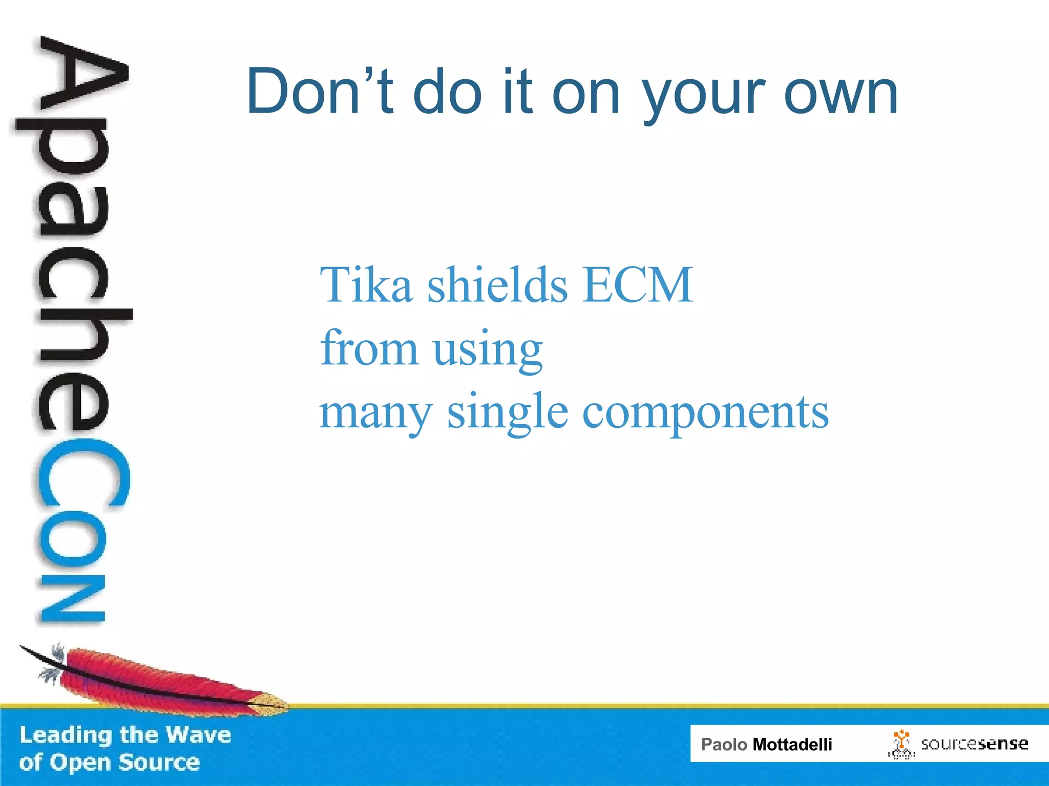 Don’t do it on your own Tika shields ECM from using many single components 