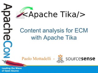 Content analysis for ECM with Apache Tika Paolo Mottadelli  - 