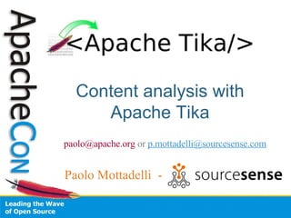 Content analysis with Apache Tika Paolo Mottadelli  - [email_address]   or   [email_address] 
