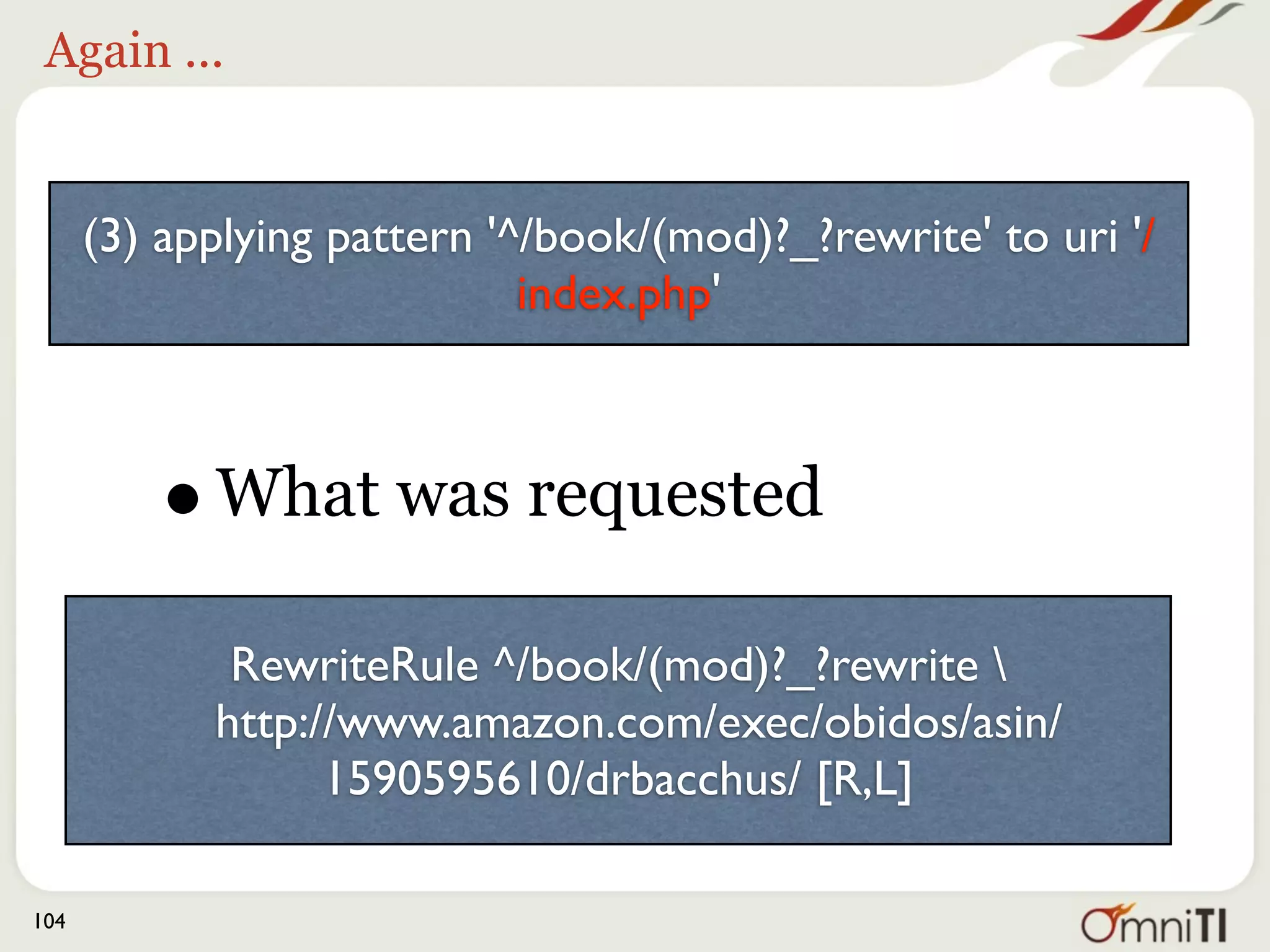 And ...


      (3) applying pattern '^/book/(mod)?_?rewrite' to uri '/
                             index.php'



         • What it was compared against
             RewriteRule ^/book/(mod)?_?rewrite 
            http://www.amazon.com/exec/obidos/asin/
                  1590595610/drbacchus/ [R,L]

104
 