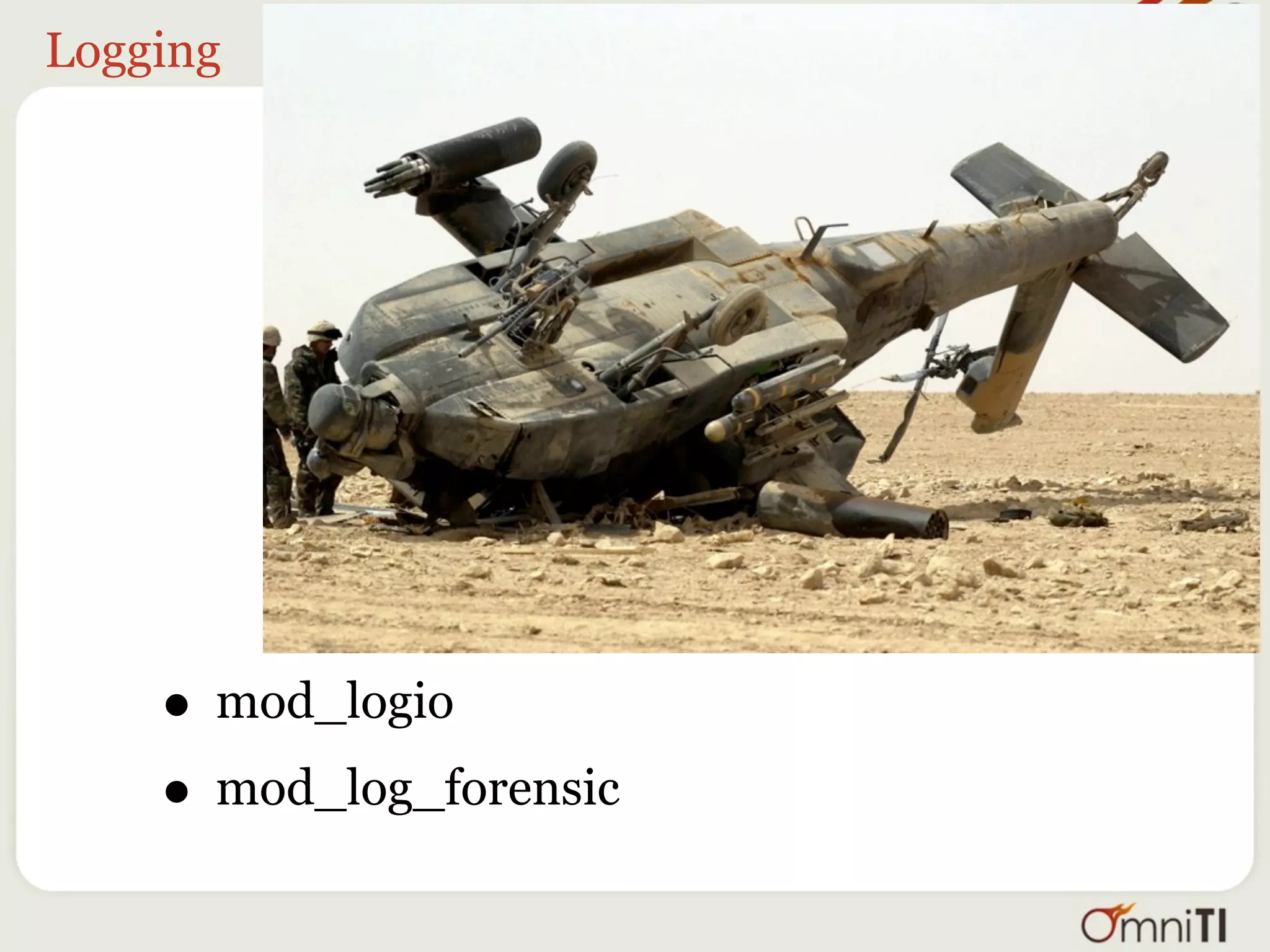 Logging




    • mod_logio
    • mod_log_forensic
 