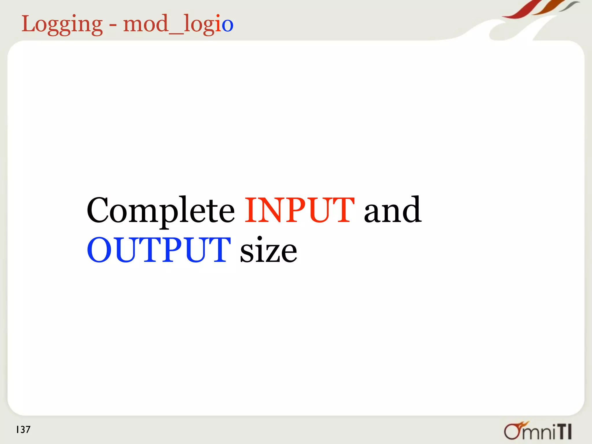 Logging - mod_logio




      Complete INPUT and
      OUTPUT size



137
 