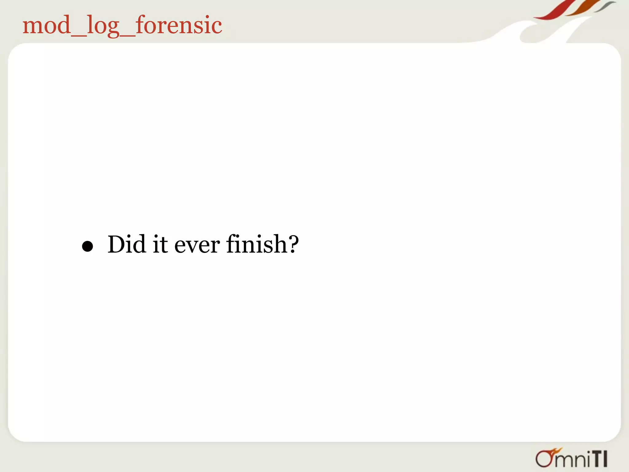 mod_log_forensic




    • Did it ever finish?
 