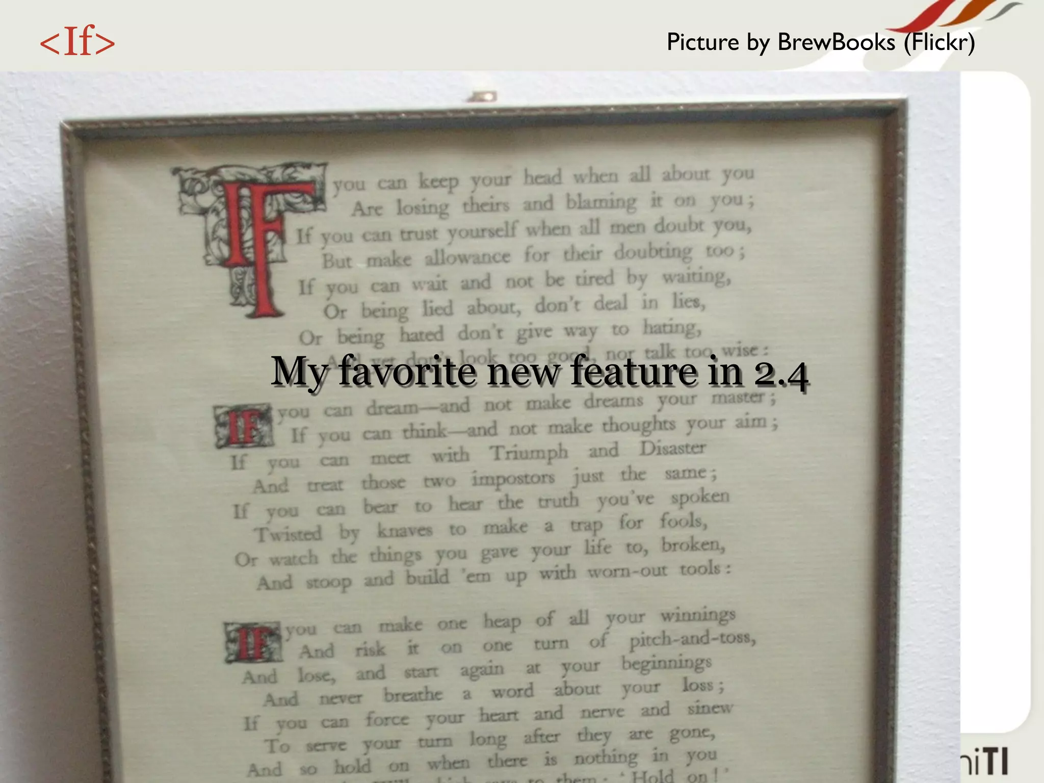 <If>                         Picture by BrewBooks (Flickr)




       My favorite new feature in 2.4
 