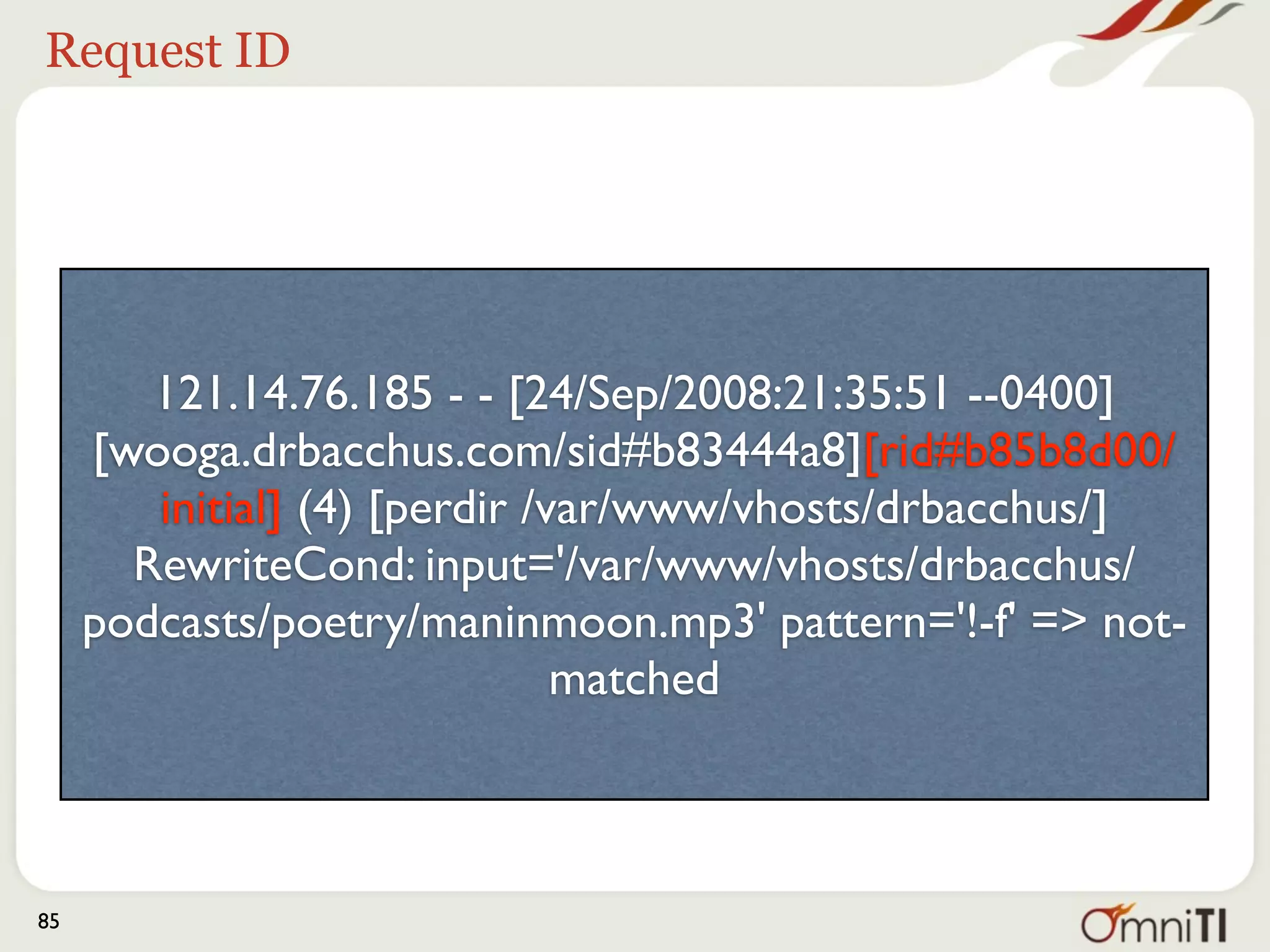 The useful bit




        121.14.76.185 - - [24/Sep/2008:21:35:51 --0400]
     [wooga.drbacchus.com/sid#b83444a8][rid#b85b8d00/
        initial] (4) [perdir /var/www/vhosts/drbacchus/]
       RewriteCond: input='/var/www/vhosts/drbacchus/
     podcasts/poetry/maninmoon.mp3' pattern='!-f' => not-
                               matched



85
 