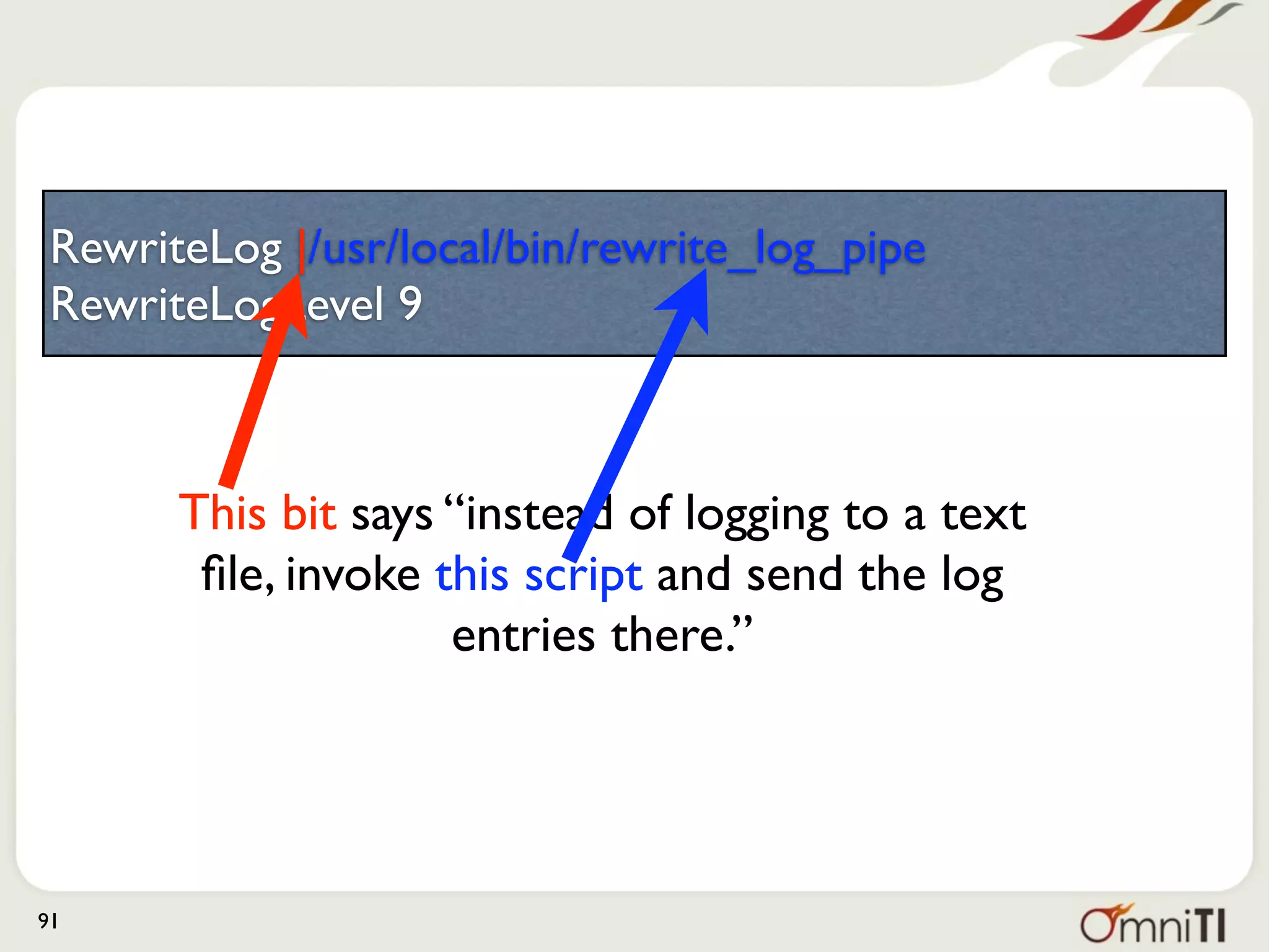 #!/usr/bin/perl
 $|++;

 open (F, ">>/tmp/rewrite");
 select F;
 while (<>) {
   s/^.*((d).*)/$1/;
   print;
 }


     • Look for the (1) or (2) bit
     • drop everything before that
91
 