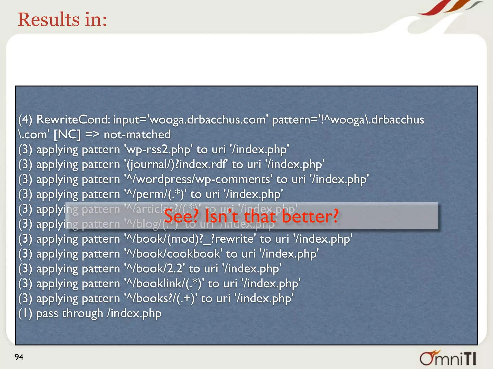 Requested URI




(4) RewriteCond: input='wooga.drbacchus.com' pattern='!^wooga.drbacchus
.com' [NC] => not-matched
(3) applying pattern 'wp-rss2.php' to uri '/index.php'
(3) applying pattern '(journal/)?index.rdf' to uri '/index.php'
(3) applying pattern '^/wordpress/wp-comments' to uri '/index.php'
(3) applying pattern '^/perm/(.*)' to uri '/index.php'
(3) applying pattern '^/articles?/(.*)' to uri '/index.php'
(3) applying pattern '^/blog/(.*)' to uri '/index.php'
(3) applying pattern '^/book/(mod)?_?rewrite' to uri '/index.php'
(3) applying pattern '^/book/cookbook' to uri '/index.php'
(3) applying pattern '^/book/2.2' to uri '/index.php'
(3) applying pattern '^/booklink/(.*)' to uri '/index.php'
(3) applying pattern '^/books?/(.+)' to uri '/index.php'
(1) pass through /index.php

94
 