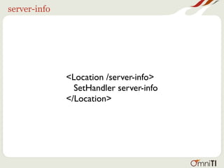server-info




              <Location /server-info>
                SetHandler server-info
              </Location>
 