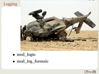 Logging




    • mod_logio
    • mod_log_forensic
 