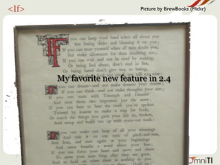 <If>                         Picture by BrewBooks (Flickr)




       My favorite new feature in 2.4
 